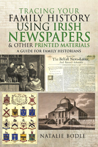 Cover image: Tracing your Family History using Irish Newspapers and other Printed Materials 9781399062282