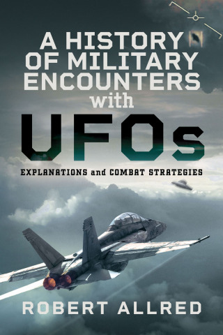 Cover image: A History of Military Encounters with UFOs 9781399063760