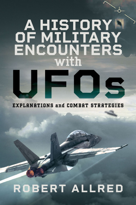 A History of Military Encounters with UFOs: Explanations and Combat Strategies - FULL INSTANT DOWNLOAD | PDF DOCX EPUB