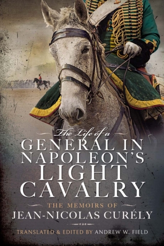 Cover image: The Life of a General in Napoleon's Light Cavalry 9781399065863