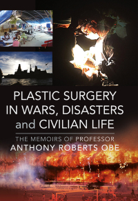 Cover image: Plastic Surgery in Wars, Disasters and Civilian Life 9781399068482