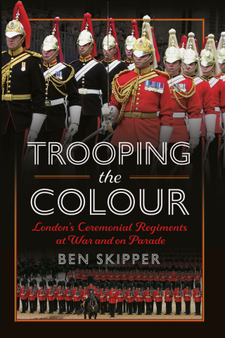 Imagen de portada: Trooping the Colour 9781399069441
