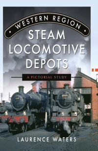 Omslagafbeelding: Western Region Steam Locomotive Depots 9781399070225