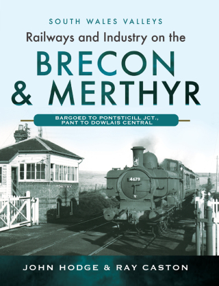 صورة الغلاف: Railways and Industry on the Brecon & Merthyr 9781399070768