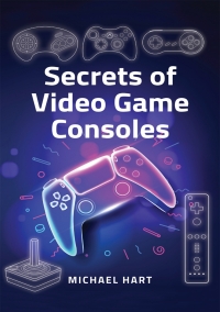 صورة الغلاف: Secrets of Video Game Consoles 9781399070898