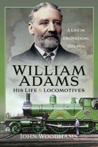 Cover image: William Adams: His Life and Locomotives 9781399071963