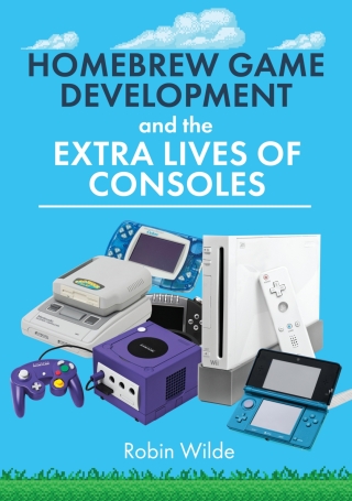 Cover image: Homebrew Game Development and The Extra Lives of Consoles 9781399072649