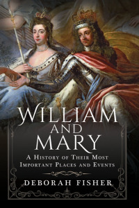 Immagine di copertina: William and Mary: A History of Their Most Important Places and Events 9781399075619