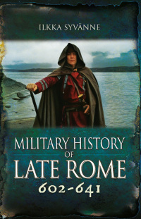 Cover image: Military History of Late Rome 602–641 9781399075671