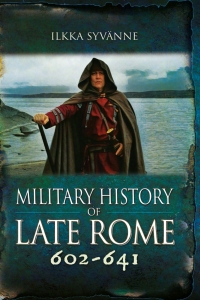 صورة الغلاف: Military History of Late Rome 602–641 9781399075671