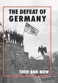 Cover image: The Defeat of Germany 9781399076272