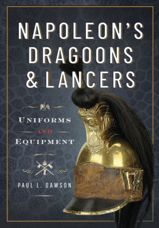 Imagen de portada: Napoleon’s Dragoons and Lancers 9781399078559