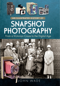 Cover image: An Illustrated History of Snapshot Photography 9781399079150