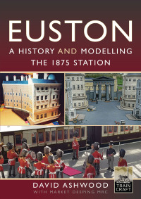 Imagen de portada: Euston - A history and modelling the 1875 station 9781399081719