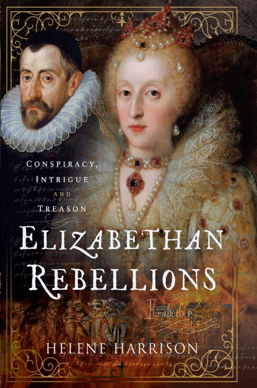 Elizabethan Rebellions Conspiracy, Intrigue and Treason