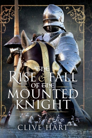 Cover image: The Rise & Fall of the Mounted Knight 9781399082044