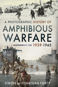 Omslagafbeelding: A Photographic History of Amphibious Warfare 1939-1945 9781399082655