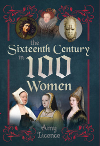 Titelbild: The Sixteenth Century in 100 Women 9781399083829