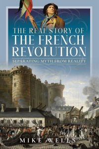 Cover image: The Real Story of the French Revolution 9781399084529