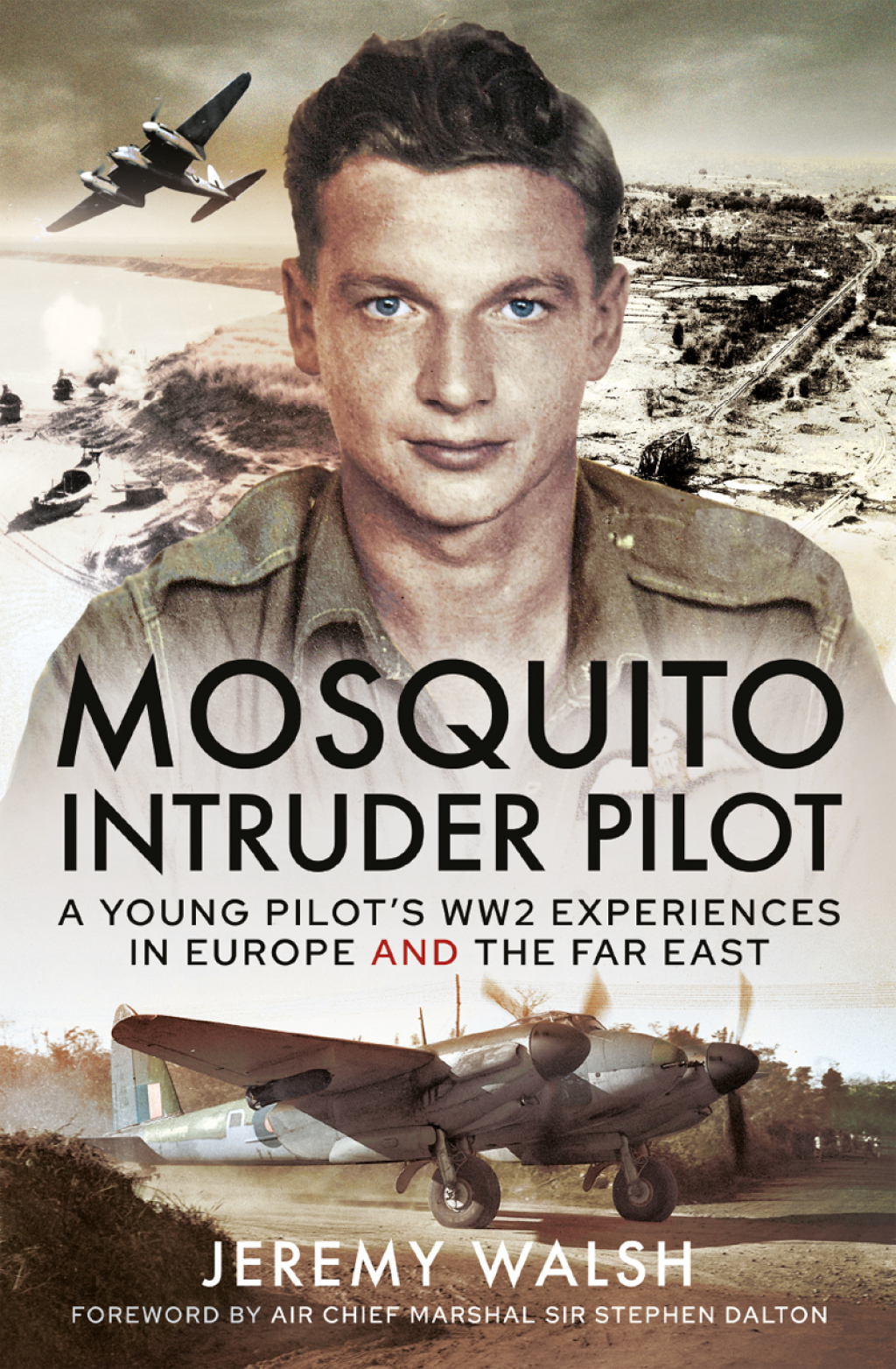 Mosquito Intruder Pilot A Young Pilot’s WW2 Experiences in Europe and the Far East