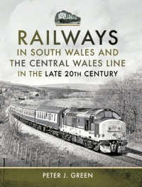 Omslagafbeelding: Railways in South Wales and the Central Wales Line in the Late 20th Century 9781399086547