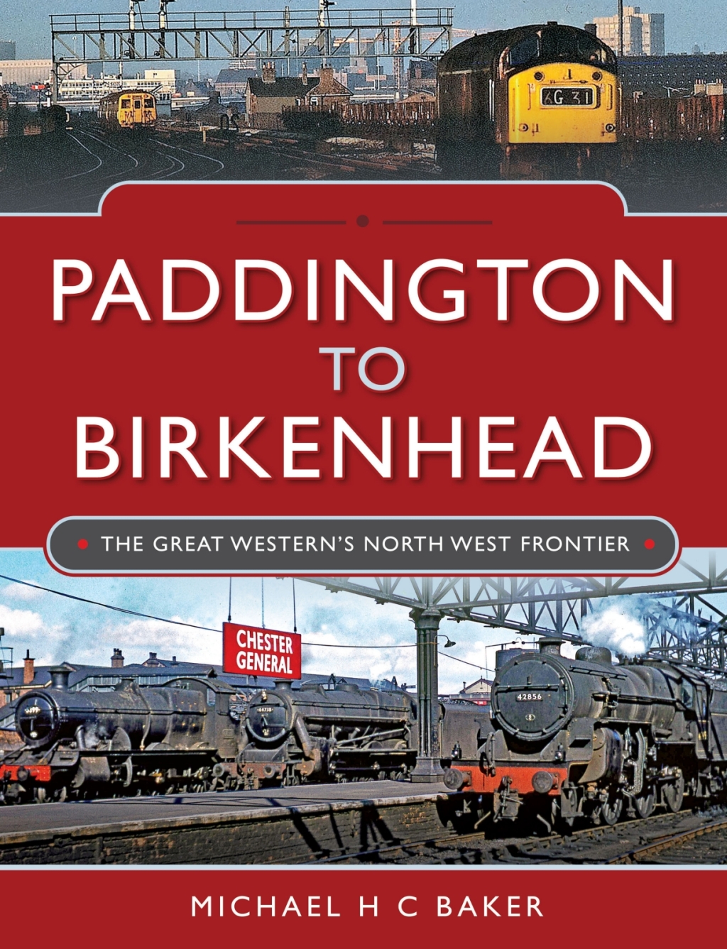 Paddington to Birkenhead The Great Western’s North West Frontier