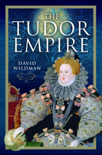 Cover image: The Tudor Empire 9781399089227