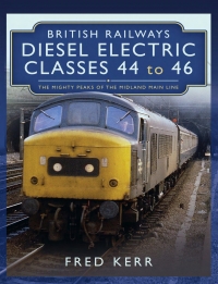 صورة الغلاف: British Railways Diesel Electric Classes 44 to 46 9781399089944