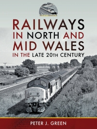 Omslagafbeelding: Railways in North and Mid Wales in the Late 20th Century 9781399091220