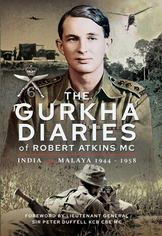 Cover image: The Gurkha Diaries of Robert Atkins MC 9781399091459