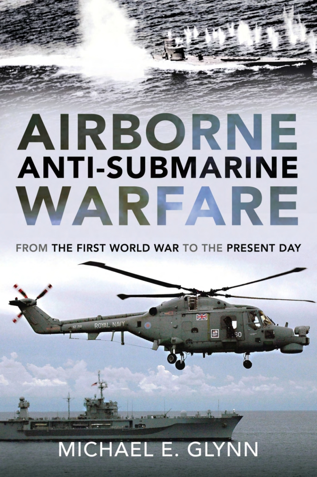 Airborne Anti-Submarine Warfare From the First World War to the Present Day