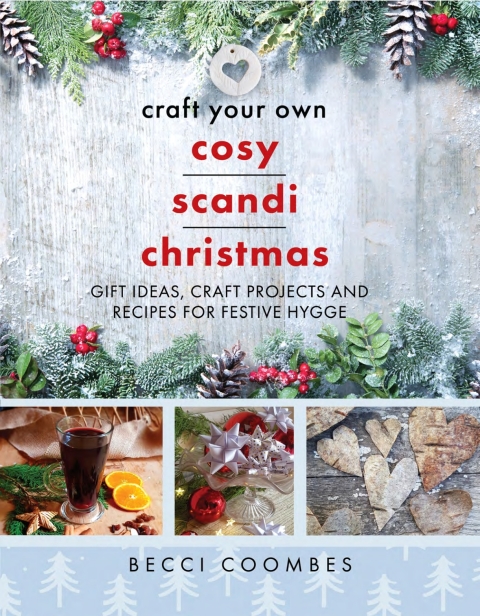 Craft Your Own Cosy Scandi Christmas: Gift Ideas, Craft Projects and Recipes for Festive Hygge - FULL INSTANT DOWNLOAD | PDF DOCX EPUB
