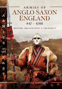 Cover image: Armies of Anglo-Saxon England 410–1066 9781399093972