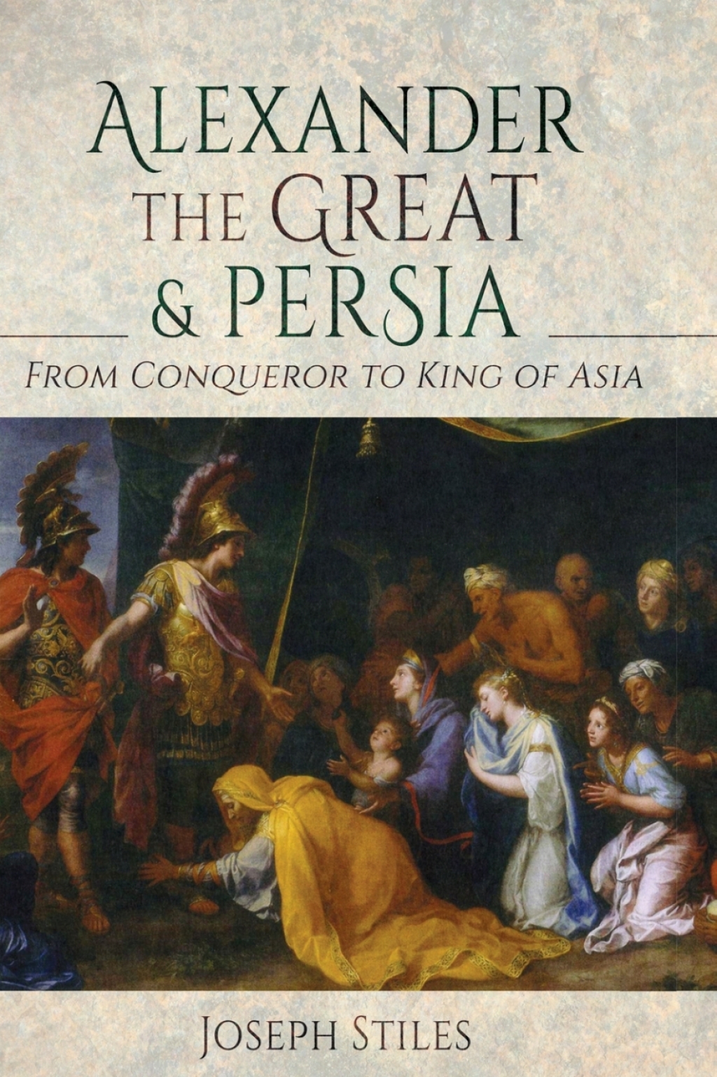 Alexander the Great & Persia From Conqueror to King of Asia