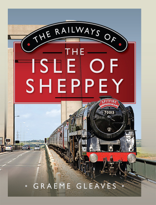 Cover image: The Railways of the Isle of Sheppey 9781399095099