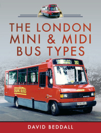 صورة الغلاف: The London Mini and Midi Bus Types 9781399095266