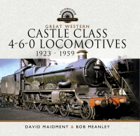 Cover image: Great Western Castle Class 4-6-0 Locomotives, 1923–1959 9781399095303