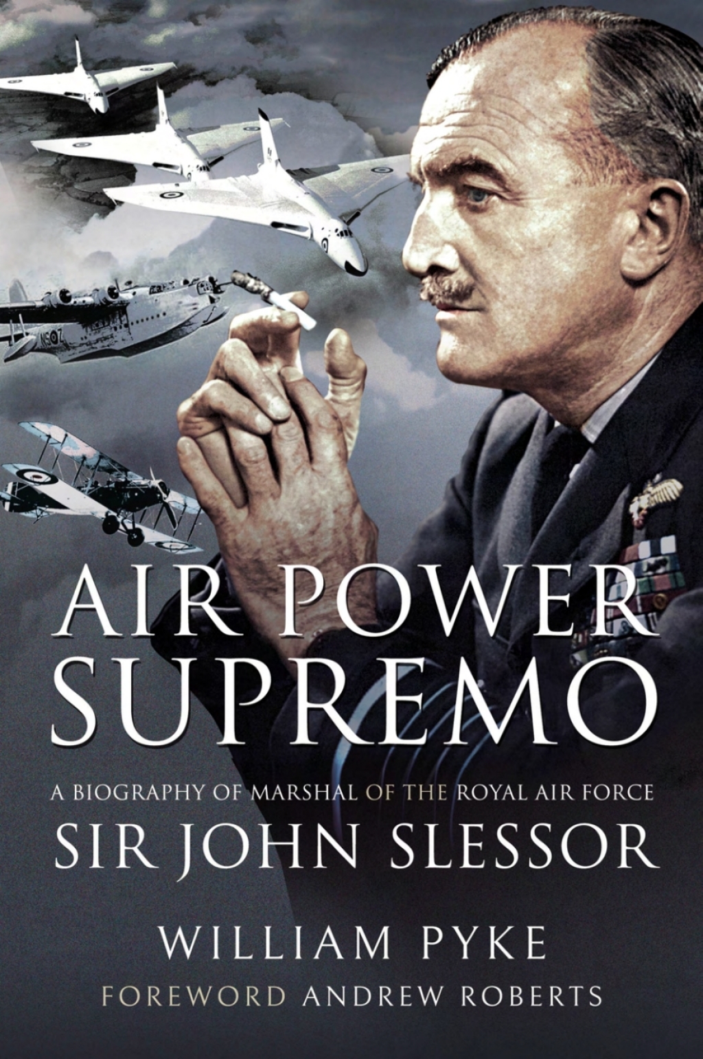 Air Power Supremo A Biography of Marshal of the Royal Air Force Sir John Slessor