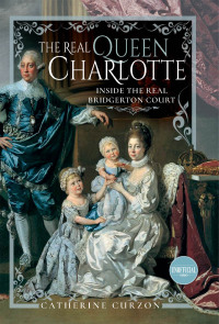 Cover image: The Real Queen Charlotte 9781399097017