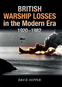 Imagen de portada: British Warship Losses in the Modern Era 9781399097673