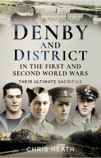 Imagen de portada: Denby & District in the First and Second World Wars 9781399099639