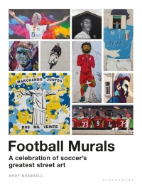 表紙画像: Football Murals: A Celebration of Soccer's Greatest Street Art 1st edition 9781399402804
