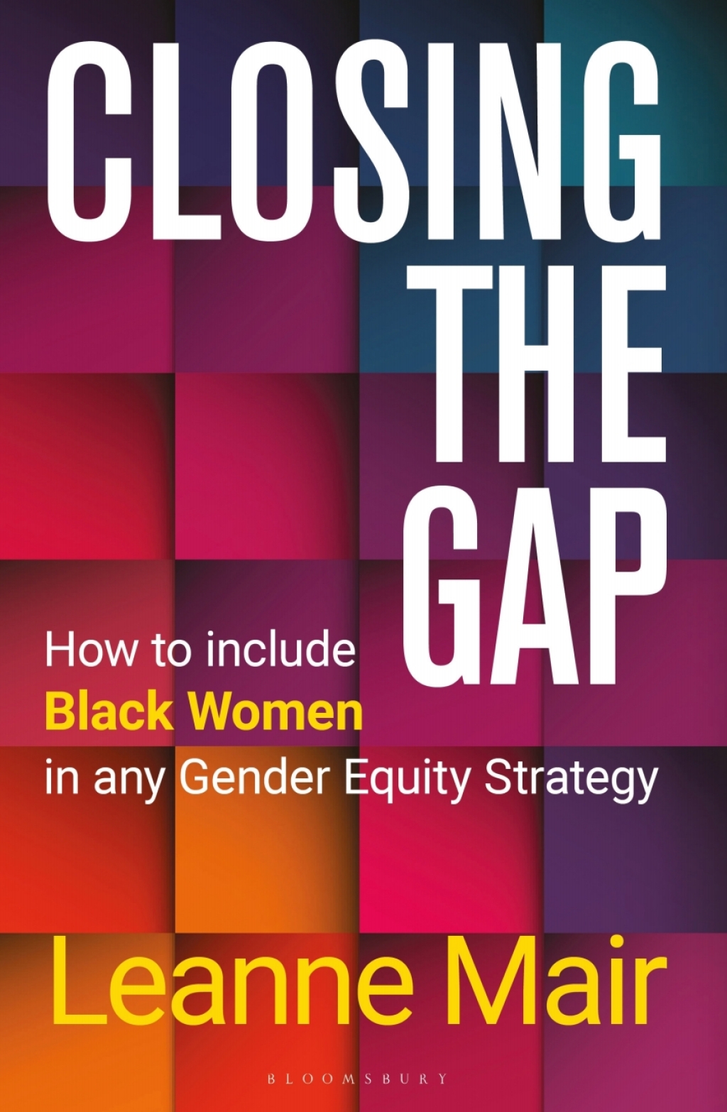 Closing the Gap How to Include Black Women in any Gender Equity Strategy 1st Edition