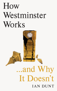 Cover image: How Westminster Works . . . and Why It Doesn't 9781399602730
