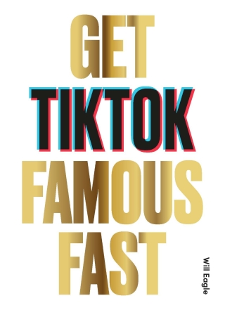 Cover image: Get TikTok Famous Fast 9781786279217