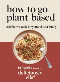 Cover image: Deliciously Ella How To Go Plant-Based 9781529313772