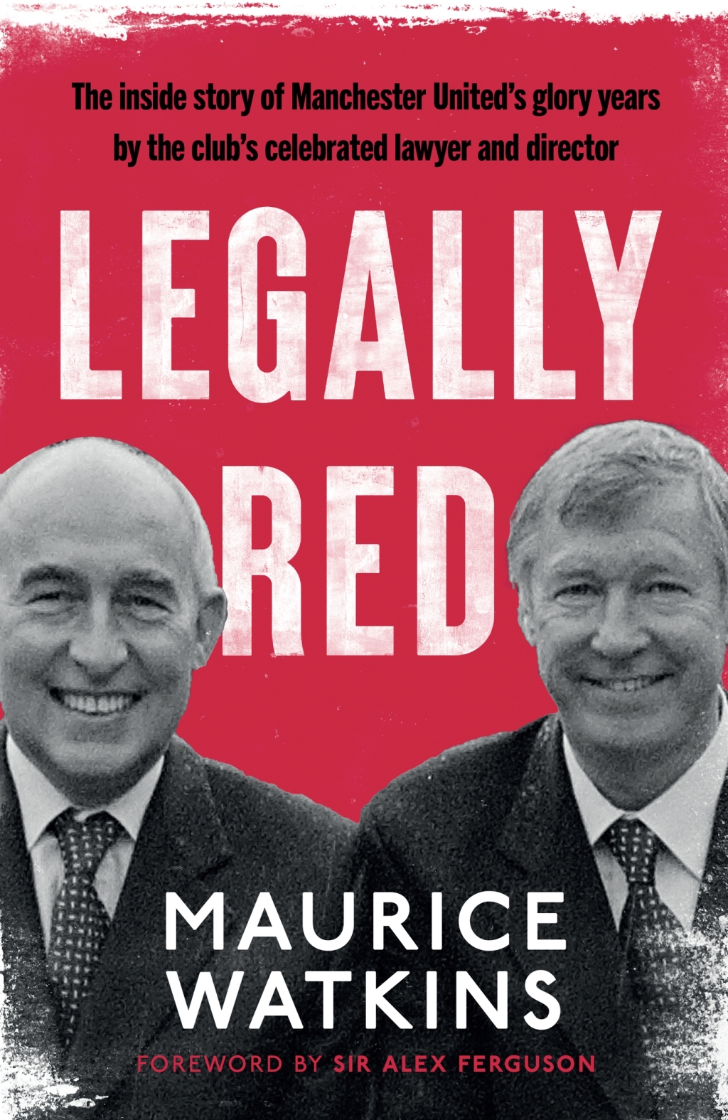 Legally Red With a foreword by Sir Alex Ferguson