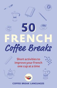 Cover image: 50 French Coffee Breaks 9781399802369