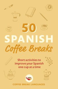 Cover image: 50 Spanish Coffee Breaks 9781399802451
