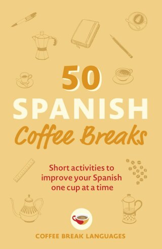 Cover image: 50 Spanish Coffee Breaks 9781399802451